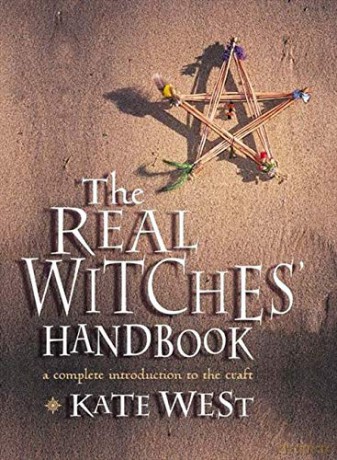 The Real Witches' Handbook: A Complete Introduction to the Craft - Kate West [KSIĄŻKA]