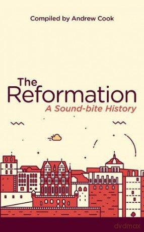 The Reformation: A Soundbite History - Andrew Cook [KSIĄŻKA]