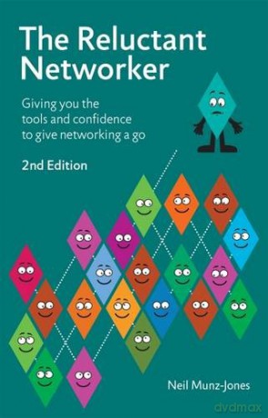 The Reluctant Networker: Giving you the tools and confidence to give networking a go [KSIĄŻKA]