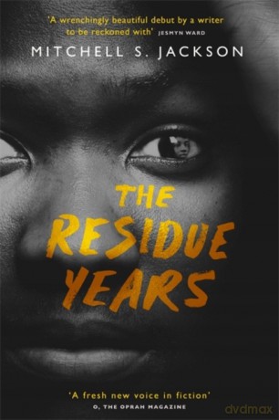 The Residue Years - Mitchell S. Jackson [KSIĄŻKA]