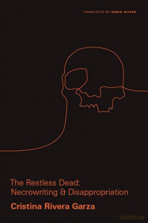 The Restless Dead: Necrowriting and Disappropriation: 1 (Critical Mexican Studies) [KSIĄŻKA]