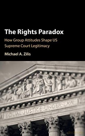 The Rights Paradox: How Group Attitudes Shape US Supreme Court Legitimacy - Michael A. Zilis [KSIĄŻKA]