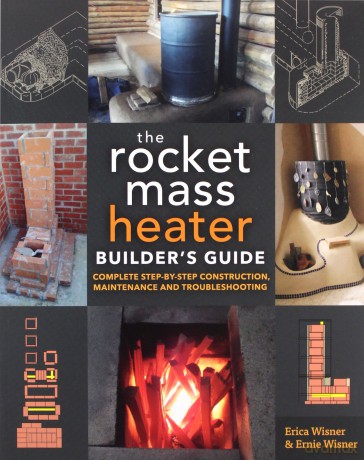 The Rocket Mass Heater Builder's Guide: Complete Step-by-Step Construction, Maintenance and Troubleshooting - Erica Wisner [KSIĄŻKA]