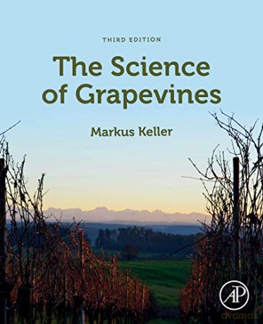 The Science of Grapevines: Anatomy and Physiology - Markus Keller [KSIĄŻKA]