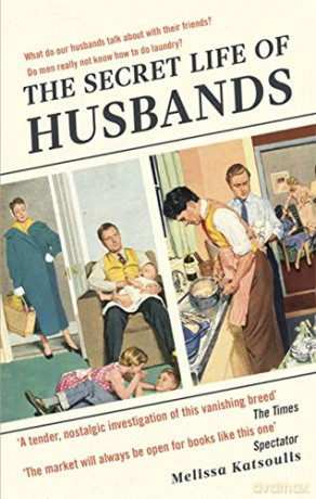 The Secret Life of Husbands: Everything You Need to Know About the Man in Your Life - Melissa Katsoulis [KSIĄŻKA]