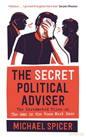 The Secret Political Adviser: The Unredacted Files of the Man in the Room Next Door - Michael Spicer [KSIĄŻKA]