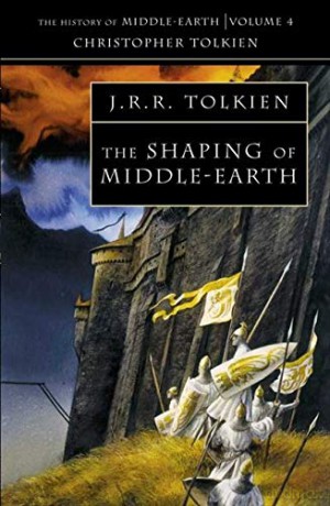 The Shaping of Middle-earth: The History of Middle-Earth 4: Book 4 - Christopher Tolkien [KSIĄŻKA]