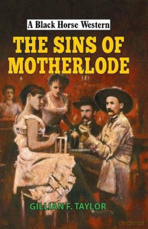 The Sins of Motherlode (A Black Horse Western) - Gillian F Taylor [KSIĄŻKA]