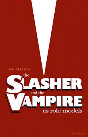 The Slasher and the Vampire as Role Models - Ian Gregson [KSIĄŻKA]