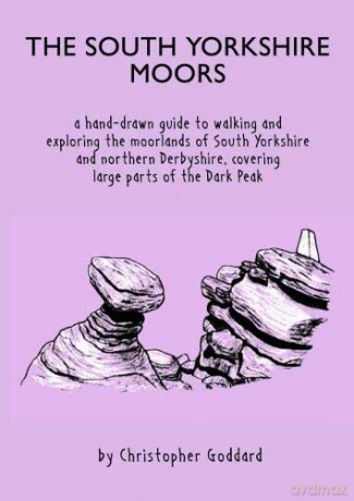 The South Yorkshire Moors: A hand-drawn guide to walking and exploring the moorlands of South Yorkshire and northern Derbyshire, covering large parts of the Peak District - Christopher Goddard [KSIĄŻKA]