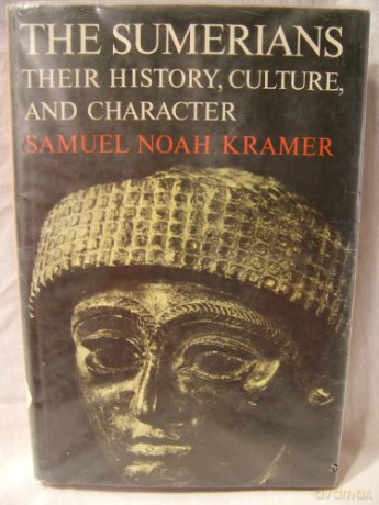 The Sumerians: Their History, Culture and Character - Samuel Noah Kramer [KSIĄŻKA]
