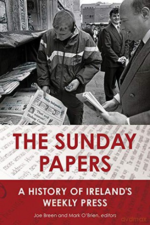 The Sunday Papers: A History of Ireland's Weekly Press - Joe Breen [KSIĄŻKA]
