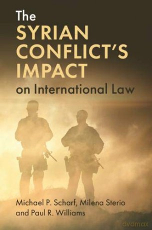 The Syrian Conflict's Impact on International Law - Michael P. Scharf [KSIĄŻKA]