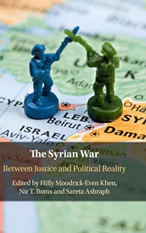 The Syrian War: Between Justice and Political Reality - Hilly Moodrick-Even Khen [KSIĄŻKA]