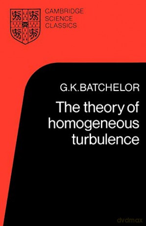 The Theory of Homogeneous Turbulence (Cambridge Science Classics) - G. K. Batchelor [KSIĄŻKA]