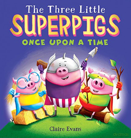 The Three Little Superpigs: Once Upon a Time - Claire Evans [KSIĄŻKA]