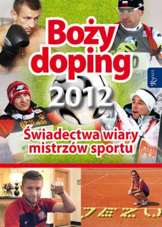 Boży doping. Świadectwa wiary mistrzów sportu [KSIĄŻKA]