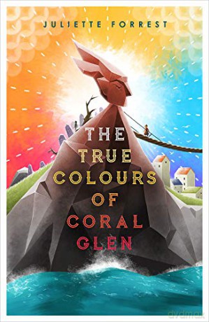 The True Colours of Coral Glen - Juliette Forrest [KSIĄŻKA]