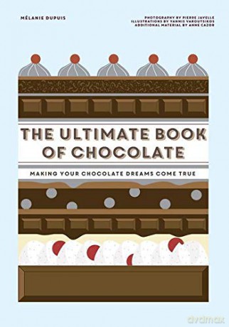The Ultimate Book of Chocolate: Make your chocolate dreams become a reality [KSIĄŻKA]