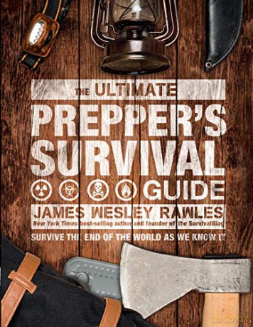 The Ultimate Prepper's Survival Guide: Survive the End of the World as We Know It - James Wesley Rawles [KSIĄŻKA]