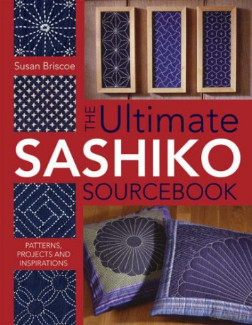 The Ultimate Sashiko Sourcebook: Patterns, Projects and Inspirations - Susan Briscoe [KSIĄŻKA]