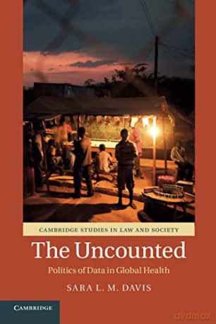 The Uncounted: Politics of Data in Global Health (Cambridge Studies in Law and Society) - Sara L.M. Davis [KSIĄŻKA]