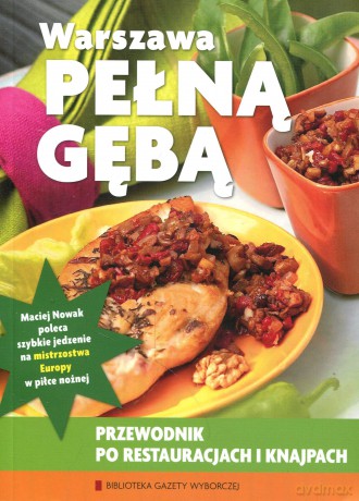 Warszawa pełna gębą. Przewodnik po restauracjach i knajpach na Mistrzostwa Europy w piłce nożnej [KSIĄŻKA]