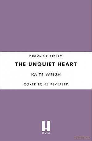 The Unquiet Heart - Kaite Welsh [KSIĄŻKA]