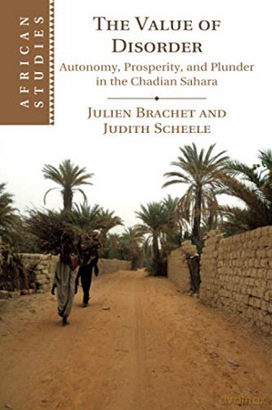 The Value of Disorder: Autonomy, Prosperity, and Plunder in the Chadian Sahara: 142 (African Studies, Series Number 142) - Julien Brachet [KSIĄŻKA]