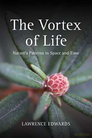 The Vortex of Life: Nature's Patterns in Space and Time [KSIĄŻKA]