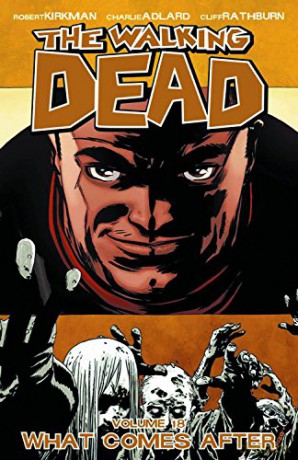 The Walking Dead, Volume 18: What Comes After (Walking Dead (6 Stories)) - Robert Kirkman [KSIĄŻKA]