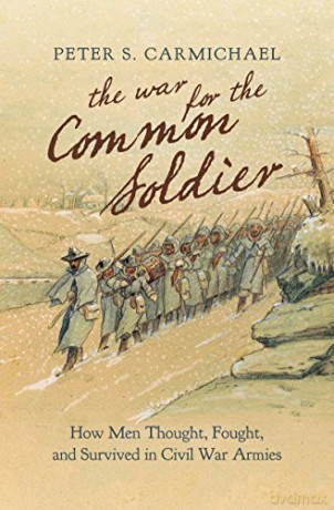 The War for the Common Soldier: How Men Thought, Fought, and Survived in Civil War Armies (Littlefield History of the Civil War Era) [KSIĄŻKA]