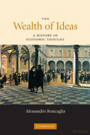 The Wealth of Ideas: A History of Economic Thought - Alessandro Roncaglia [KSIĄŻKA]