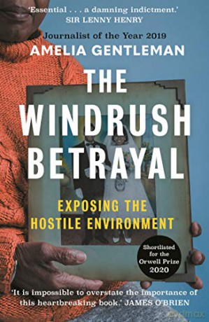 The Windrush Betrayal: Exposing the Hostile Environment - Amelia Gentleman [KSIĄŻKA]