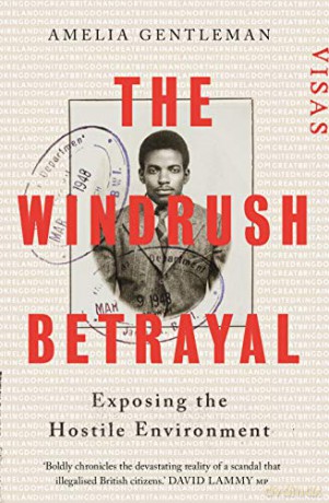 The Windrush Betrayal: Exposing the Hostile Environment - Amelia Gentleman [KSIĄŻKA]
