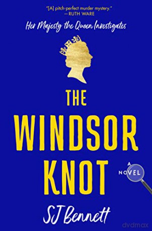 The Windsor Knot: 1 (Her Majesty the Queen Investigates) - Sj Bennett [KSIĄŻKA]
