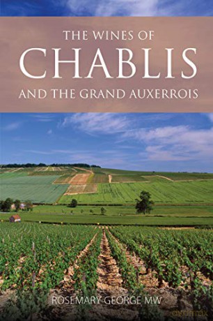 The wines of Chablis and the Grand Auxerrois (The Infinite Ideas Classic Wine Library) [KSIĄŻKA]