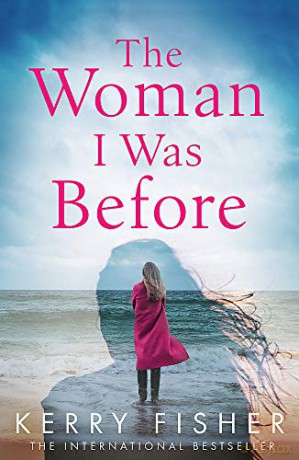 The Woman I Was Before: A gripping emotional page turner with a twist - Kerry Fisher [KSIĄŻKA]