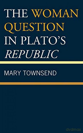 The Woman Question in Plato's Republic [KSIĄŻKA]