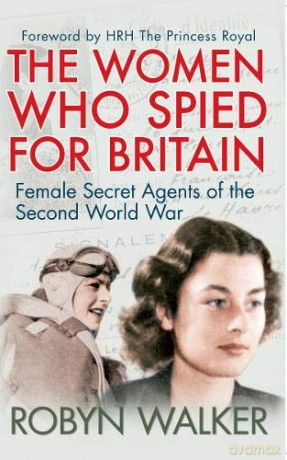 The Women Who Spied for Britain: Female Secret Agents of the Second World War - Robyn Walker [KSIĄŻKA]