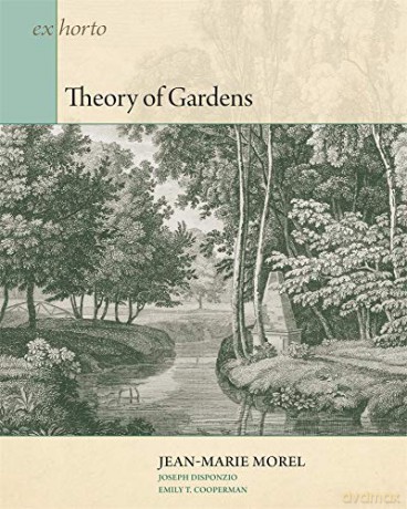 Theory of Gardens: 5 (Ex Horto: Dumbarton Oaks Texts in Garden and Landscape Studies) - Jean-Marie Morel [KSIĄŻKA]