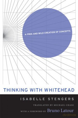 Thinking with Whitehead: A Free and Wild Creation of Concepts [KSIĄŻKA]
