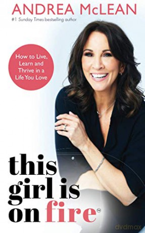 This Girl Is on Fire: How to Live, Learn and Thrive in a Life You Love: THE SUNDAY TIMES BESTSELLER [KSIĄŻKA]