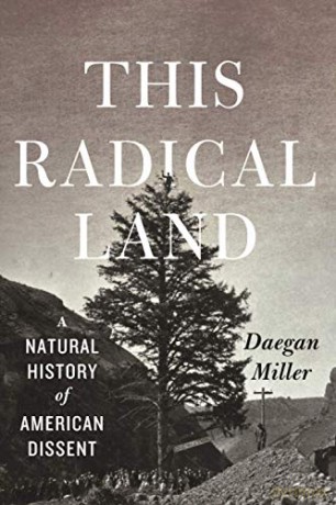 This Radical Land: A Natural History of American Dissent - Daegan Miller [KSIĄŻKA]