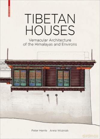 Tibetan Houses: Vernacular Architecture of the Himalayas and Environs - Peter Herrle [KSIĄŻKA]