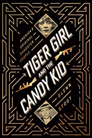 Tiger Girl and the Candy Kid: America's Original Gangster Couple - Glenn Stout [KSIĄŻKA]