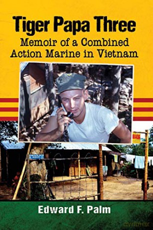 Tiger Papa Three: Memoir of a Combined Action Marine in Vietnam [KSIĄŻKA]
