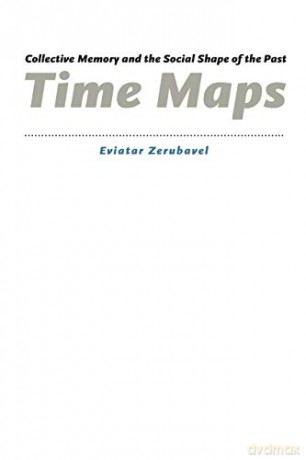 Time Maps: Collective Memory and the Social Shape of the Past - Eviatar Zerubavel [KSIĄŻKA]
