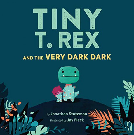 Tiny T. Rex and the Very Dark Dark: (Read-Aloud Family Books, Dinosaurs Kids Book about Fear of Darkness) - Jonathan Stutzman [KSIĄŻKA]