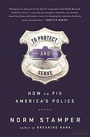 To Protect and To Serve: How to Fix America's Police [KSIĄŻKA]